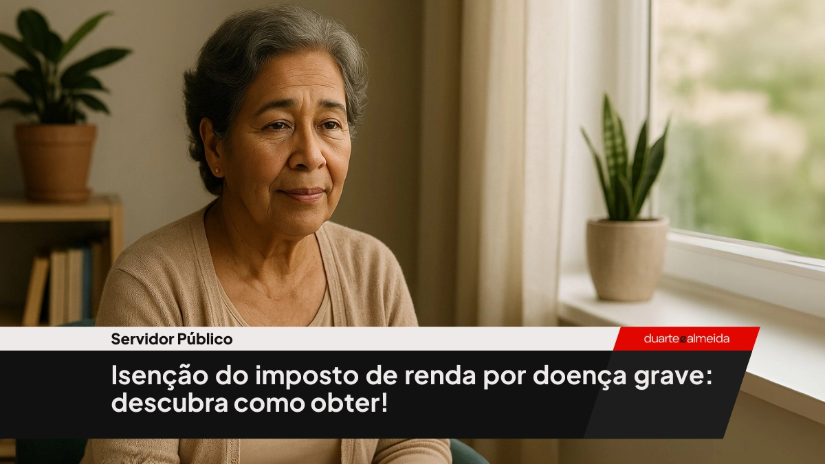 Isenção do imposto de renda por doença grave: descubra como obter!