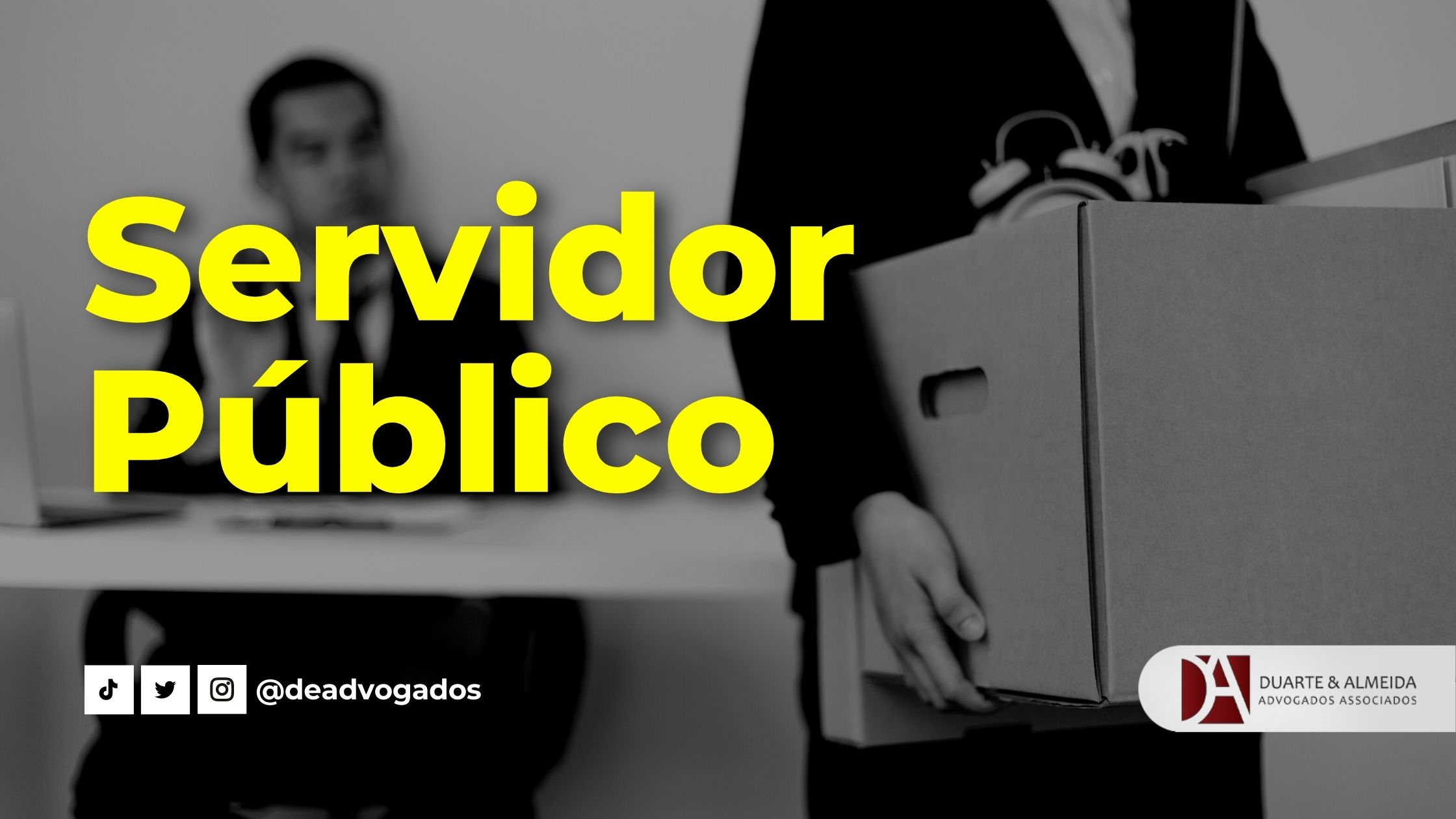 Duarte e Almeida Advogados - Quando o servidor público pode perder o cargo? - quando o servidor público pode perder o cargo