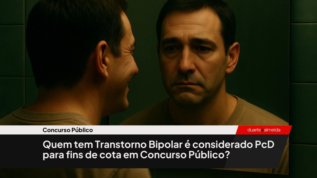 Quem tem Transtorno Bipolar é considerado PcD para fins de cota em Concurso Público?