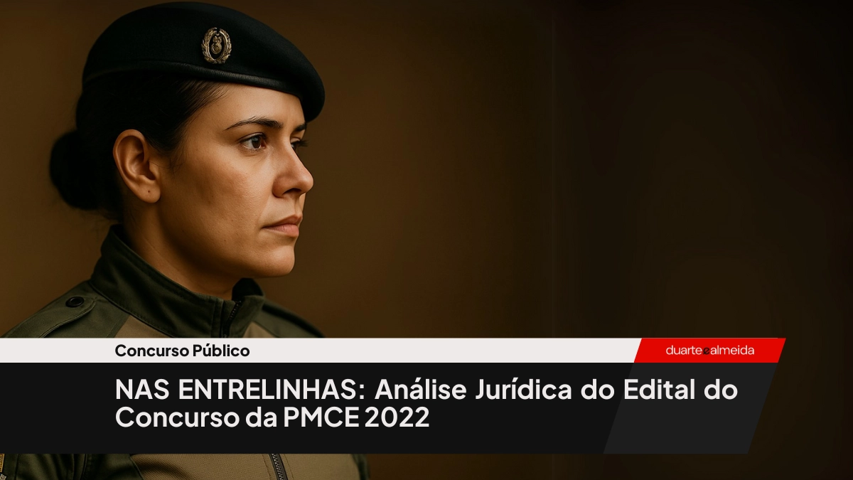 NAS ENTRELINHAS: Análise Jurídica do Edital do Concurso da PMCE 2022