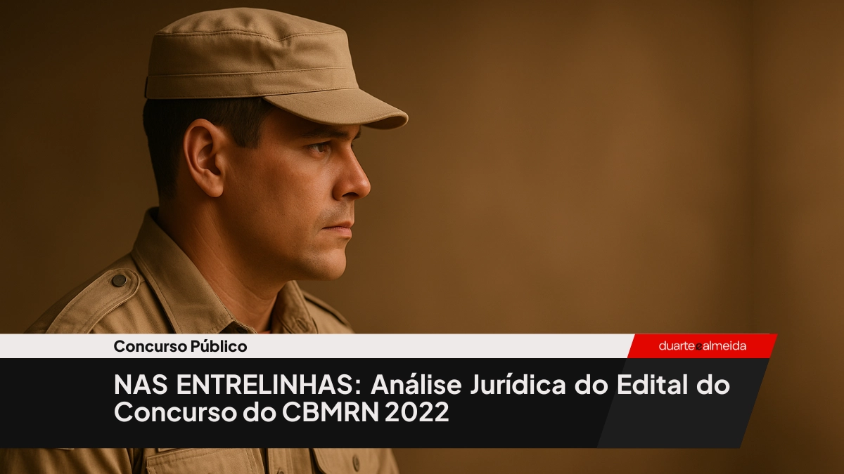 NAS ENTRELINHAS: Análise Jurídica do Edital do Concurso do CBMRN 2022