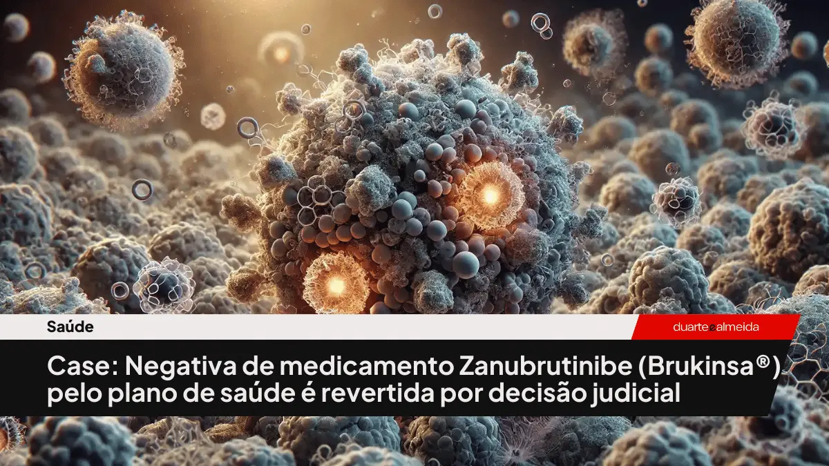 Case: Negativa de medicamento Zanubrutinibe (Brukinsa®) é revertida por decisão judicial